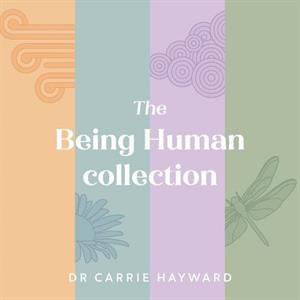 The Being Human Collection by Dr Carrie Hayward