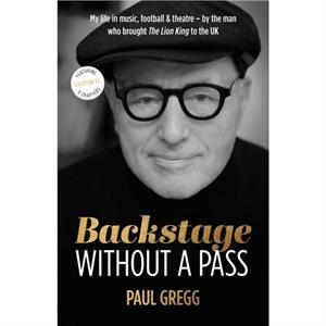 Backstage Without a Pass by Paul Gregg