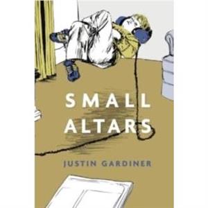 Small Altars by Justin Gardiner