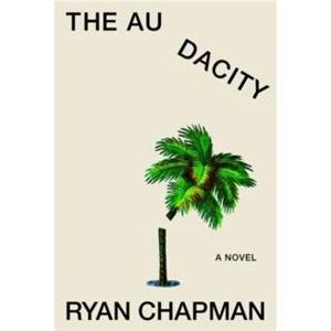 The Audacity by Ryan Chapman