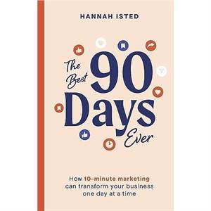 The Best 90 Days Ever by Hannah Isted