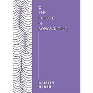 The Future of Songwriting by Kristin Hersh