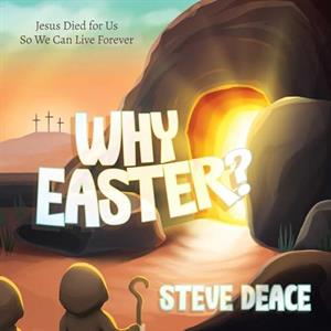 Why Easter by Steve Deace