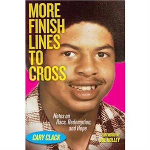 More Finish Lines to Cross by Cary Clack