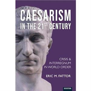 Caesarismin the 21st Century by Eric Fattor