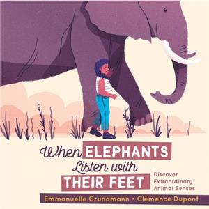 When Elephants Listen With Their Feet by Emmanuelle Grundmann