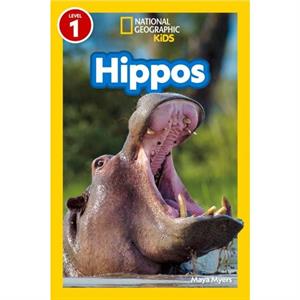 Hippos National Geographic Kids Readers Level 1 by Maya Myers