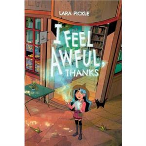 I Feel Awful Thanks by Lara Pickle