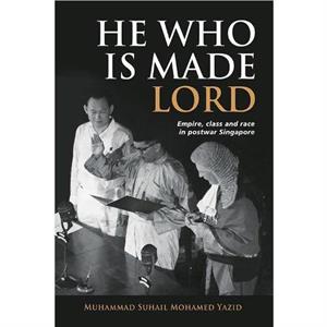 He Who is Made Lord by Muhammad Suhail Mohamed Yazid