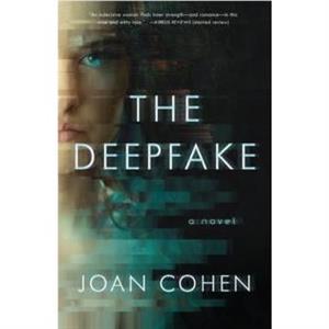 The Deepfake by Joan Cohen