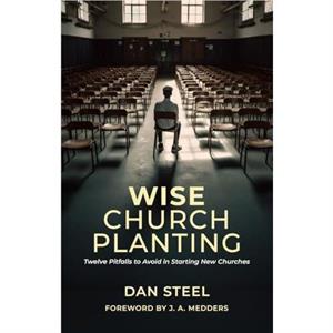 Wise Church Planting by Dan Steel