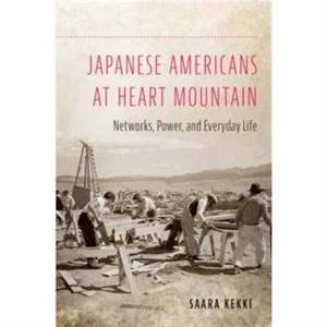 Japanese Americans at Heart Mountain by Saara Kekki