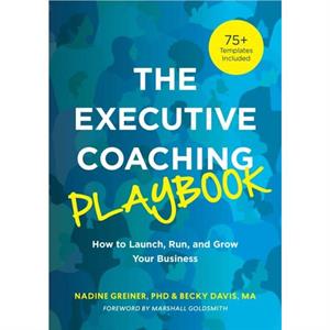 The Executive Coaching Playbook by Nadine Greiner