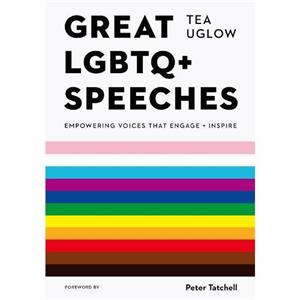 Great LGBTQ Speeches by Tea Uglow