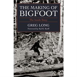 The Making of Bigfoot by Greg Long