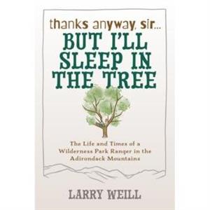 Thanks Anyway Sir... But Ill Sleep In The Tree by Larry Weill