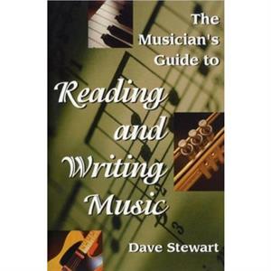 The Musicians Guide to Reading  Writing Music by Dave Stewart