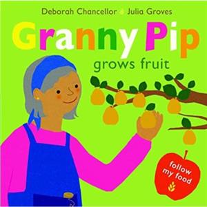 Granny Pip Grows Fruit by Deborah Chancellor