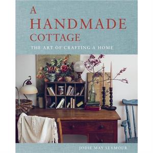 A Handmade Cottage by Jodie May Seymour