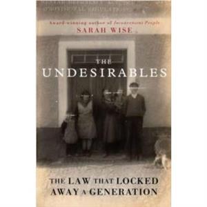 The Undesirables by Sarah Wise