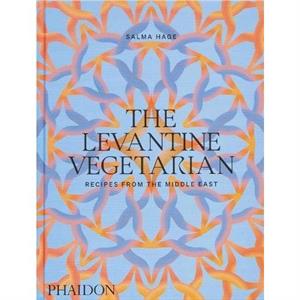 The Levantine Vegetarian by Salma Hage