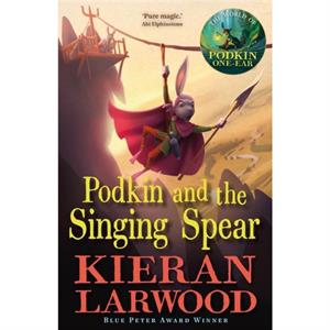 Podkin and the Singing Spear by Kieran Larwood