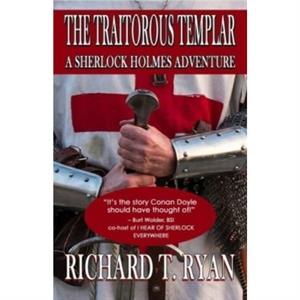 The Traitorous Templar by Richard T Ryan