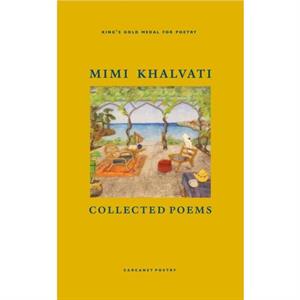 Collected Poems by Mimi Khalvati