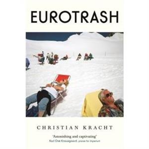 Eurotrash by Christian Kracht