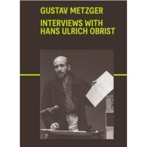 Gustav Metzger by Hans Ulrich Obrist