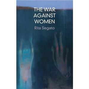 The War Against Women by Rita Segato