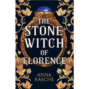 The Stone Witch of Florence by Anna Rasche