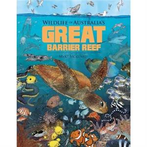 Wildlife of Australias Great Barrier Reef by Myke Mollard