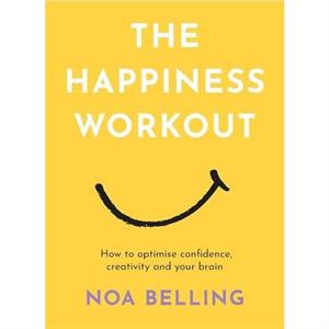 The Happiness Workout by Noa Belling