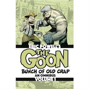 The Goon Bunch of Old Crap Omnibus Volume 1 by Eric Powell