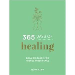 365 Days of Healing by Quinn Clark