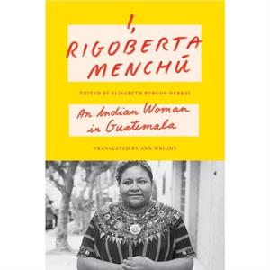 I Rigoberta Menchu by Rigoberta Menchu