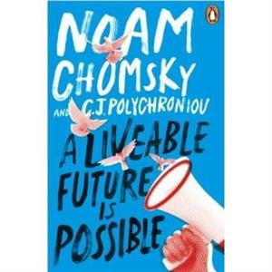 A Liveable Future is Possible by C. J. Polychroniou