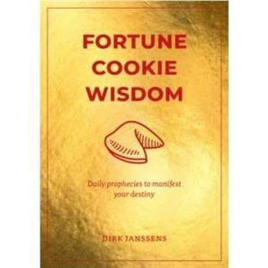 Fortune Cookie Wisdom by Dirk Janssens