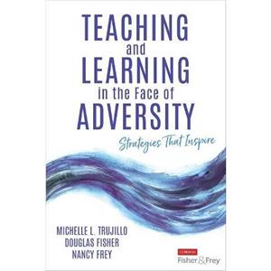 Teaching and Learning in the Face of Adversity by Nancy Frey