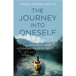 Journey into Oneself The by Gopalakrishnan TC