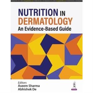 Nutrition in Dermatology by Abhishek De