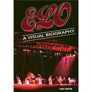 Electric Light Orchestra A Visual Biography by Laura Shenton