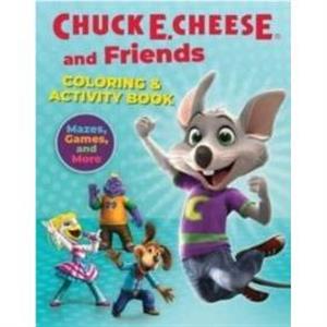 Chuck E. Cheese  Friends Coloring  Activity Book by Chuck E. Cheese