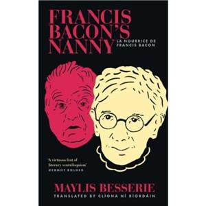 Francis Bacons Nanny by Maylis Besserie