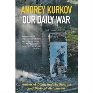 Our Daily War by Andrey Kurkov