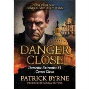 Danger Close by Patrick Byrne