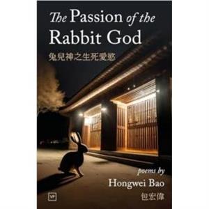 The Passion of the Rabbit God by Hongwei Bao