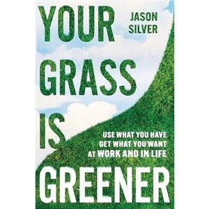 Your Grass Is Greener by Jason Silver