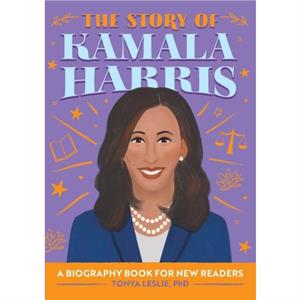 The Story of Kamala Harris by Tonya Leslie